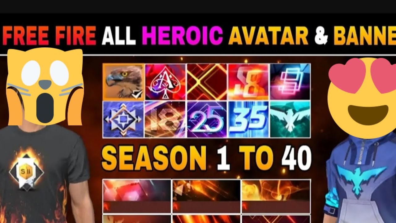 FREE  FIRE ALL HEROIC AVATAR AND BANNERS !! FREE FIRE   SEASON 1 TO 40 HEROIC AVATAR AND BANNERS