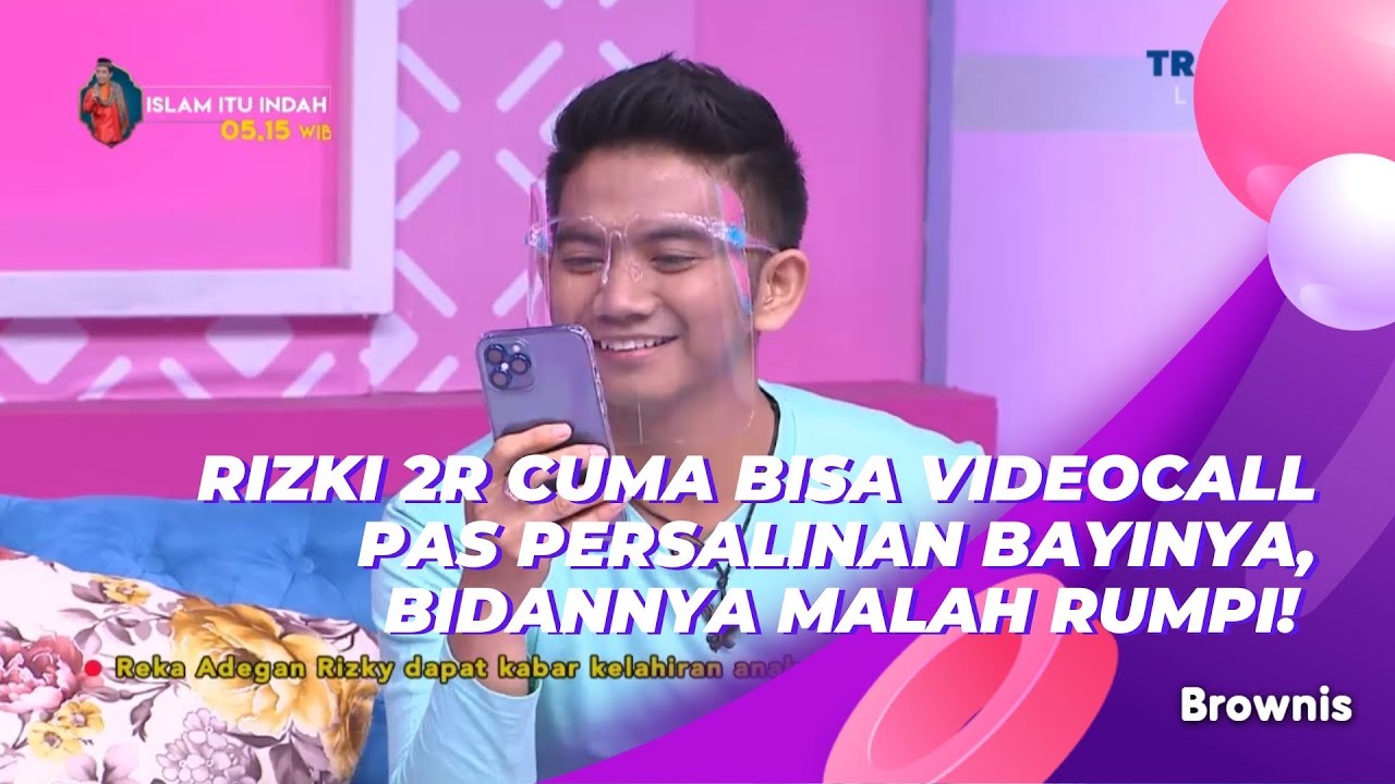 RIZKI 2R CUMA BISA VIDEOCALL PAS PERSALINAN BAYINYA, BIDANNYA MALAH RUMPI! | BROWNIS (22/4/21) P1