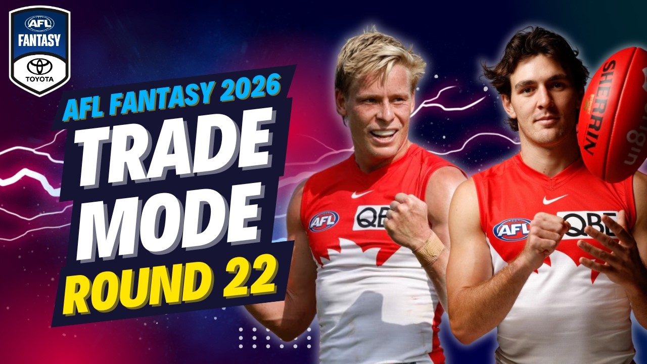 ROUND 22 TRADE MODE | AFL Fantasy 2026