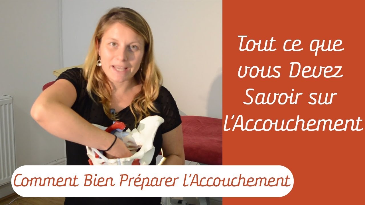 Indispensable à Savoir pour l'Accouchement - Comment Bien Préparer l'Accouchement?