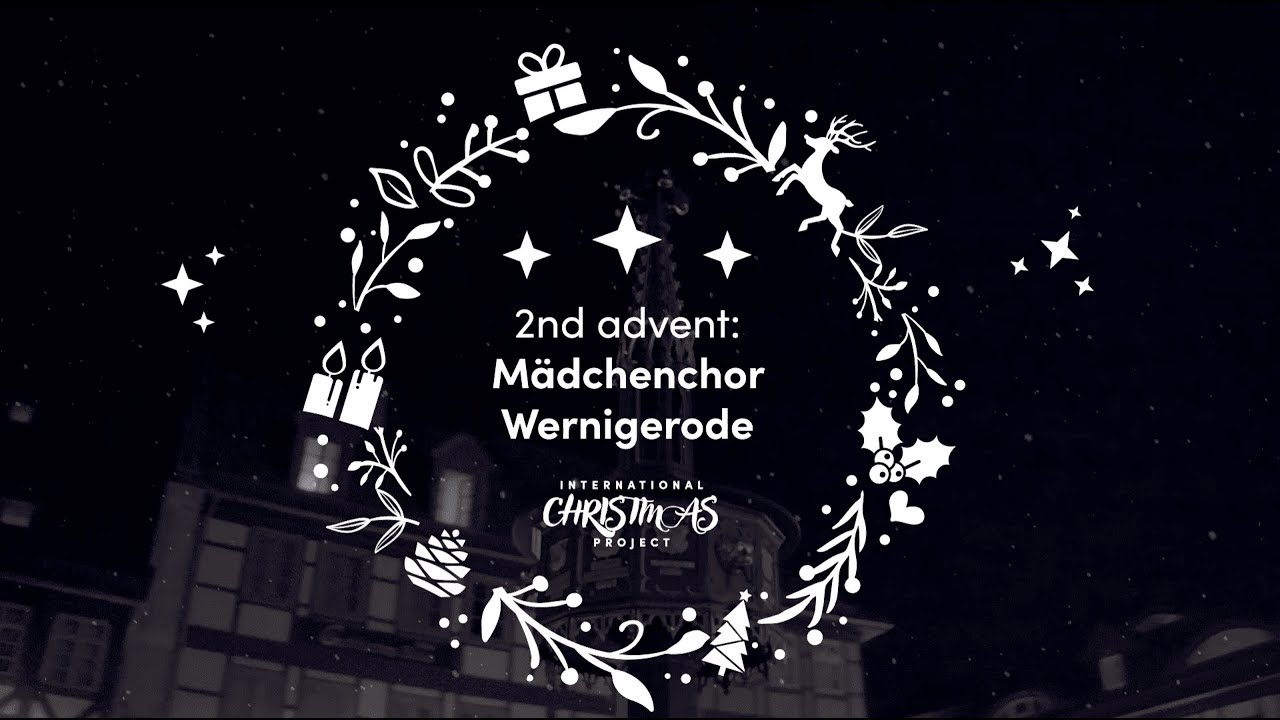 International Christmas Project - 2. Advent with Mädchenchor Wernigerode (Germany)