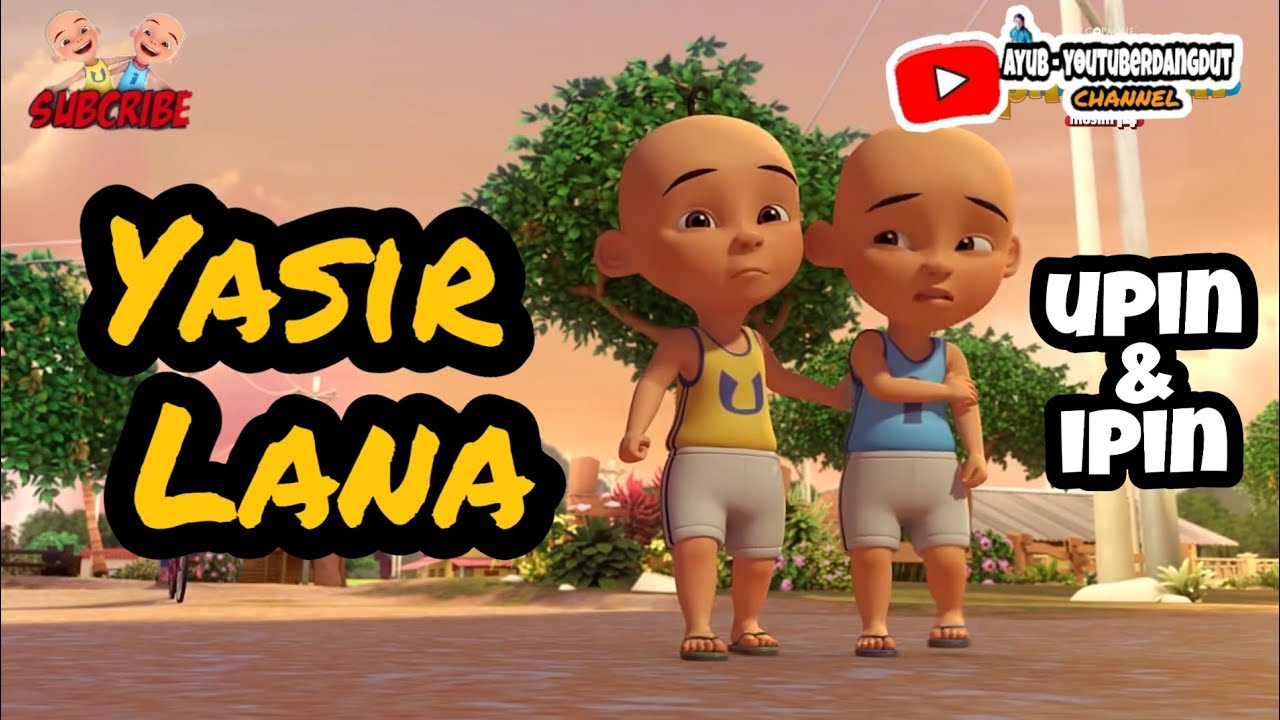 YASIR LANA Versi UPIN IPIN