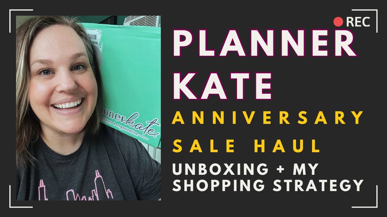 PlannerKate Anniversary Sale Order Unboxing + My Sale Shopping Strategy