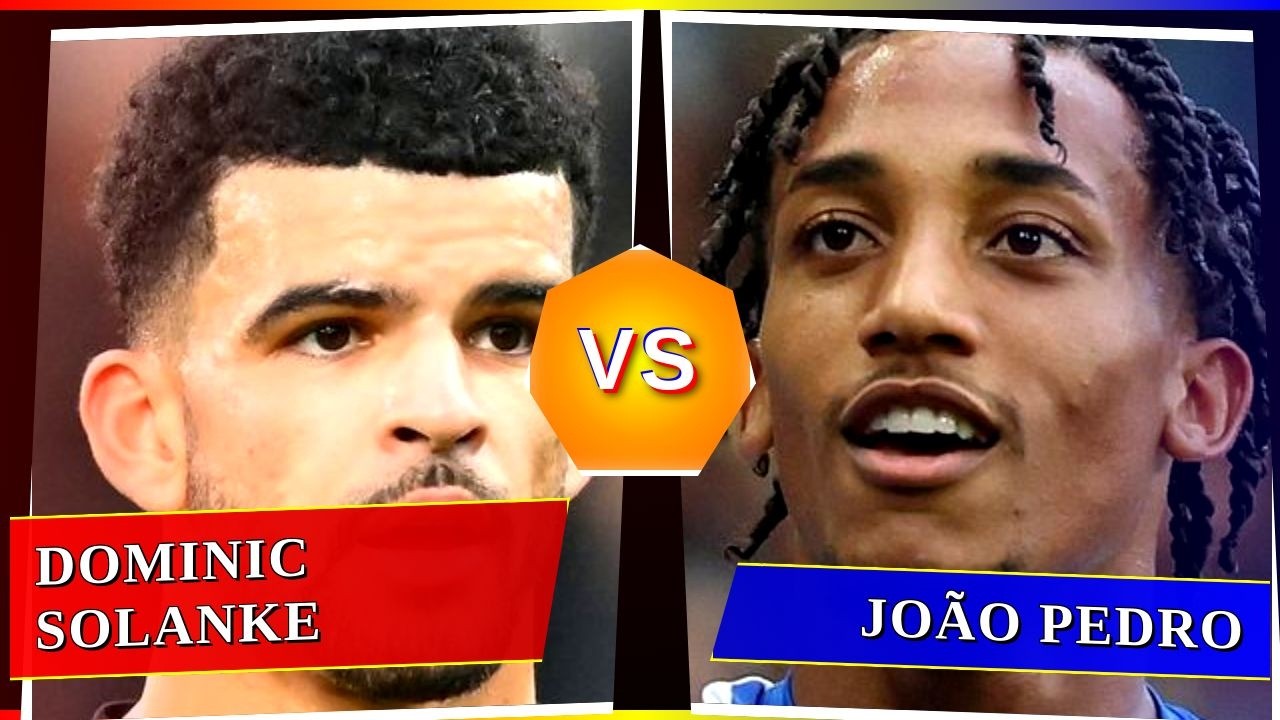 Dominic Solanke vs João Pedro - Who's Better? ⚽