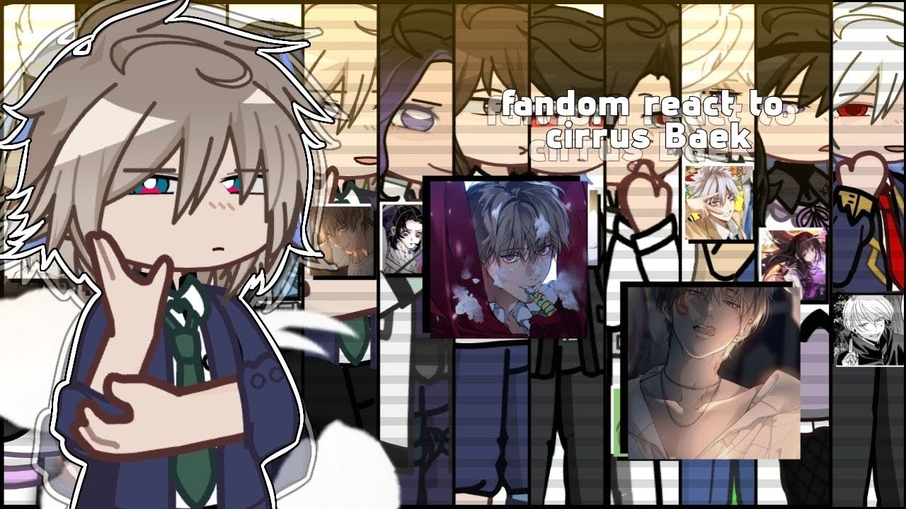 Fandom react to eachother  [cirrus baek]★[5/12] Gacha life 2 • Put 2x speed •