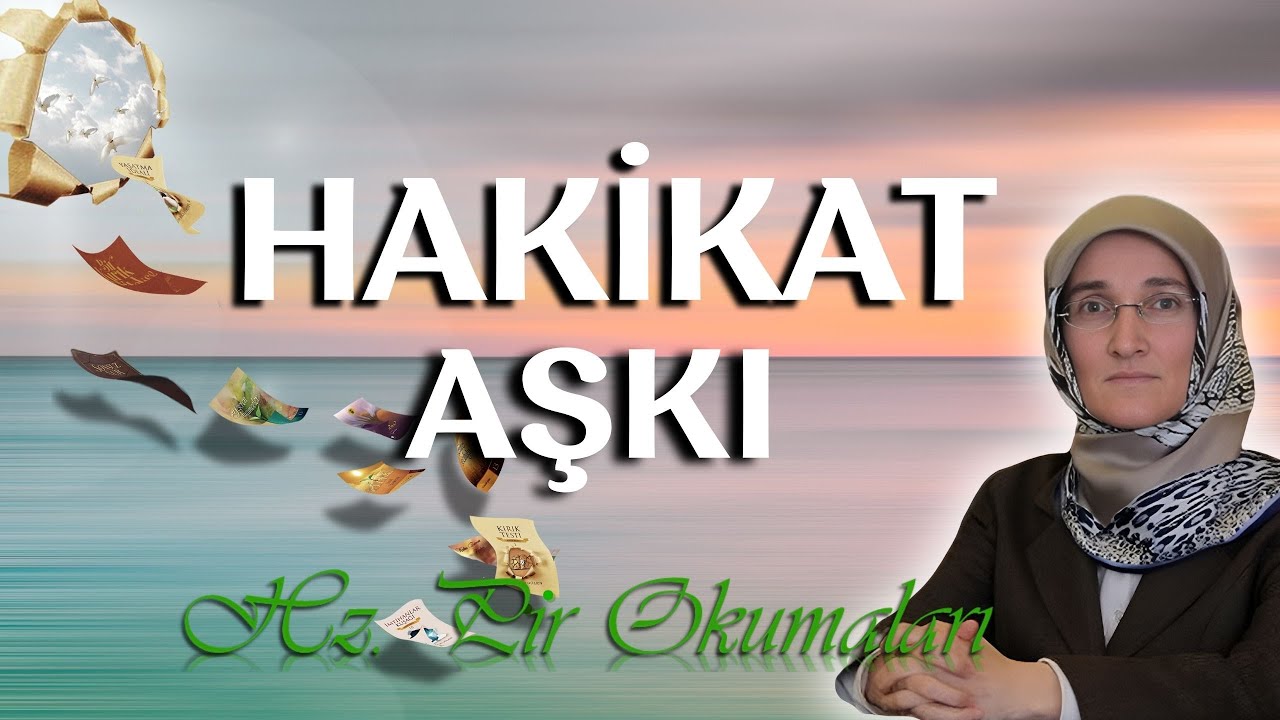 EMİNE EROĞLU İLE HZ. PİR OKUMALARI -  HAKİKAT AŞKI