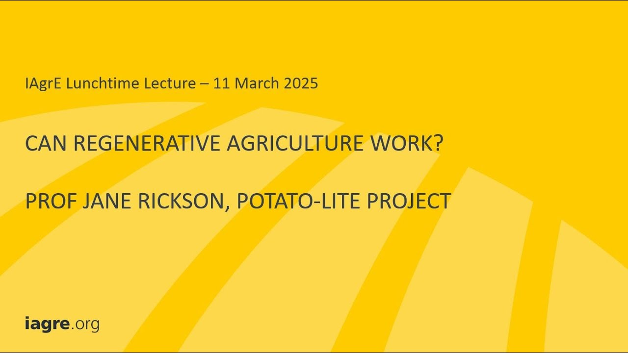 IAgrE Lunchtime Lecture - Prof Jane Rickson - Can regenerative agriculture work?