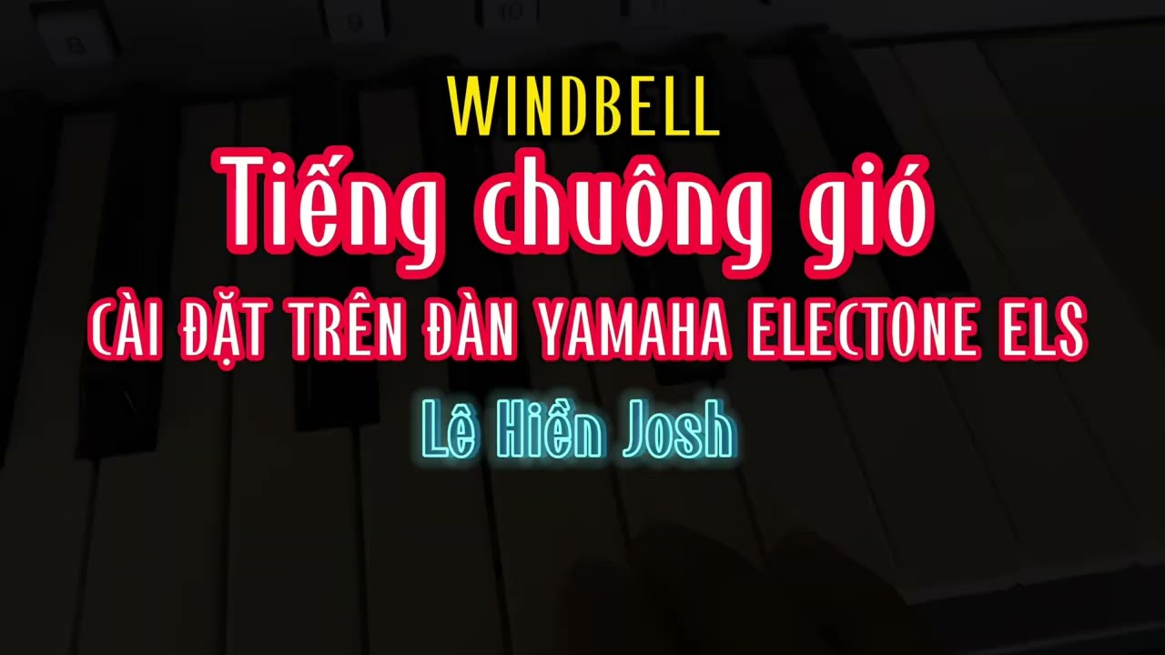 Cài đặt tiếng chuông gió - đàn yamaha electone els- Lê Hiền Josh
