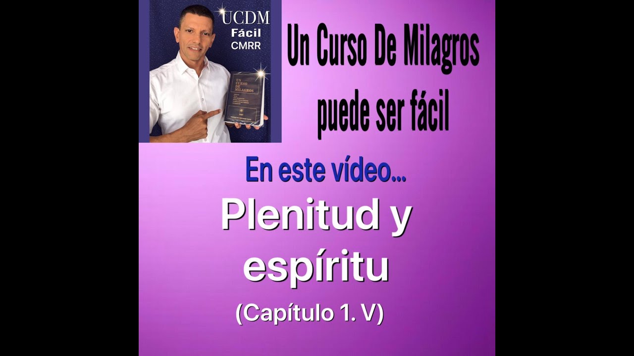 Plenitud y espíritu (1.V) UCDM FACIL CMRR
