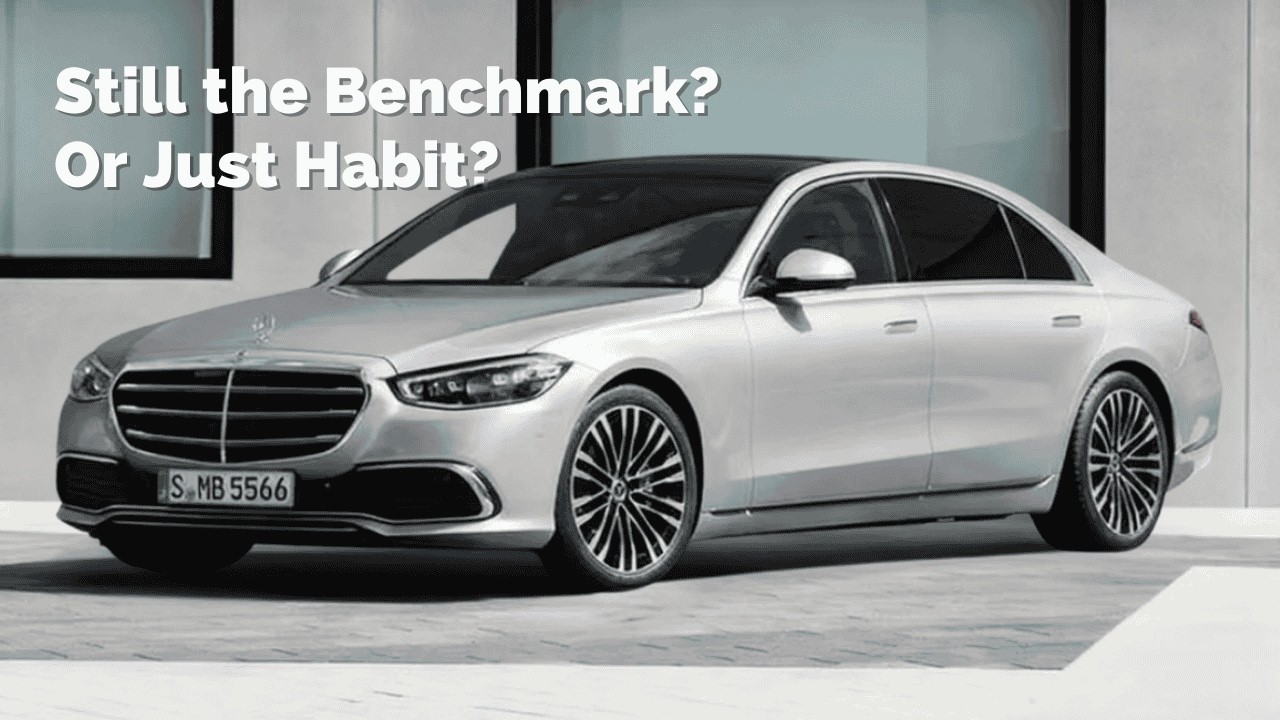 Is the S-Class Still the Benchmark—Or Just the Habit?