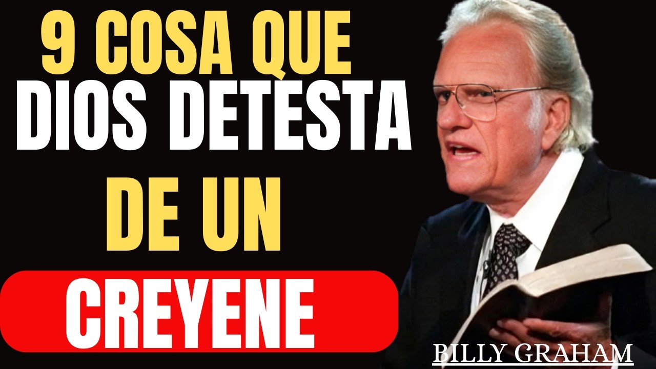 9 COSAS que Dios Detesta de un Creyente ¡Aléjate de Ellas Ya! | Billy Graham