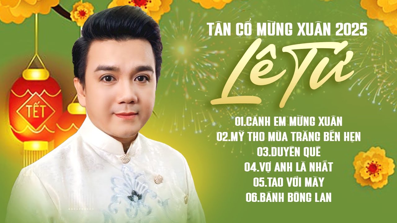 Tân Ca Vọng Cổ Mừng Xuân Năm Mới Ất Tỵ 2025 Lê Tứ ❤️ Không khí Tết ngập tràn trong từng giai điệu