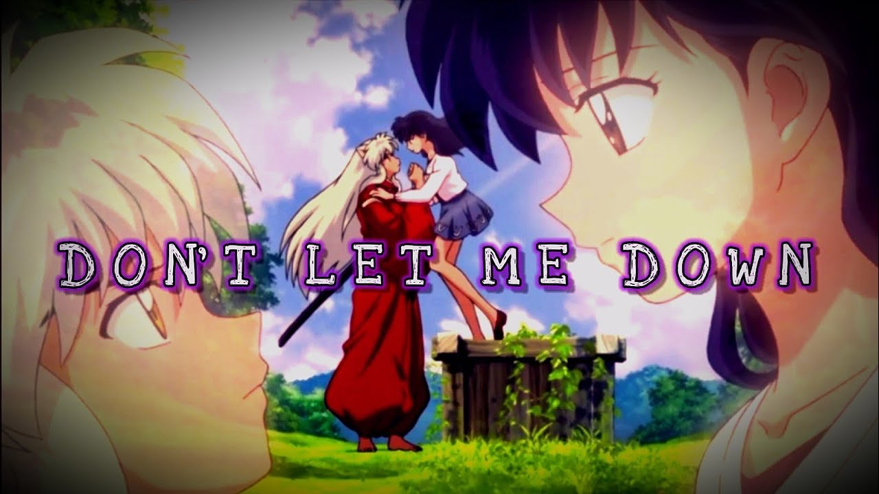 Inuyasha x Kagome [ AMV ] | Don't let me down