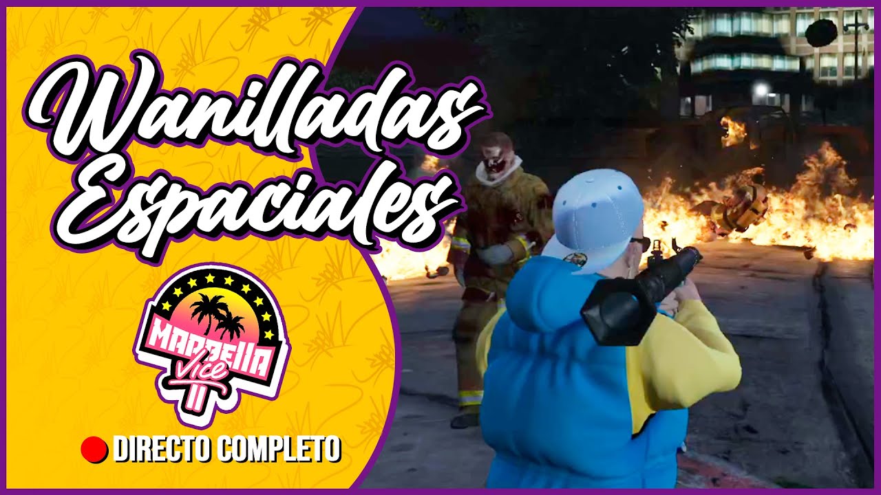 🔴 WANILLADAS ESPACIALES  [Marbella Vice 2] (DIRECTO COMPLETO)