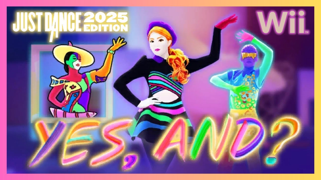Just Dance 2025 (Wii) - yes, and? by Ariana Grande (12.8k)