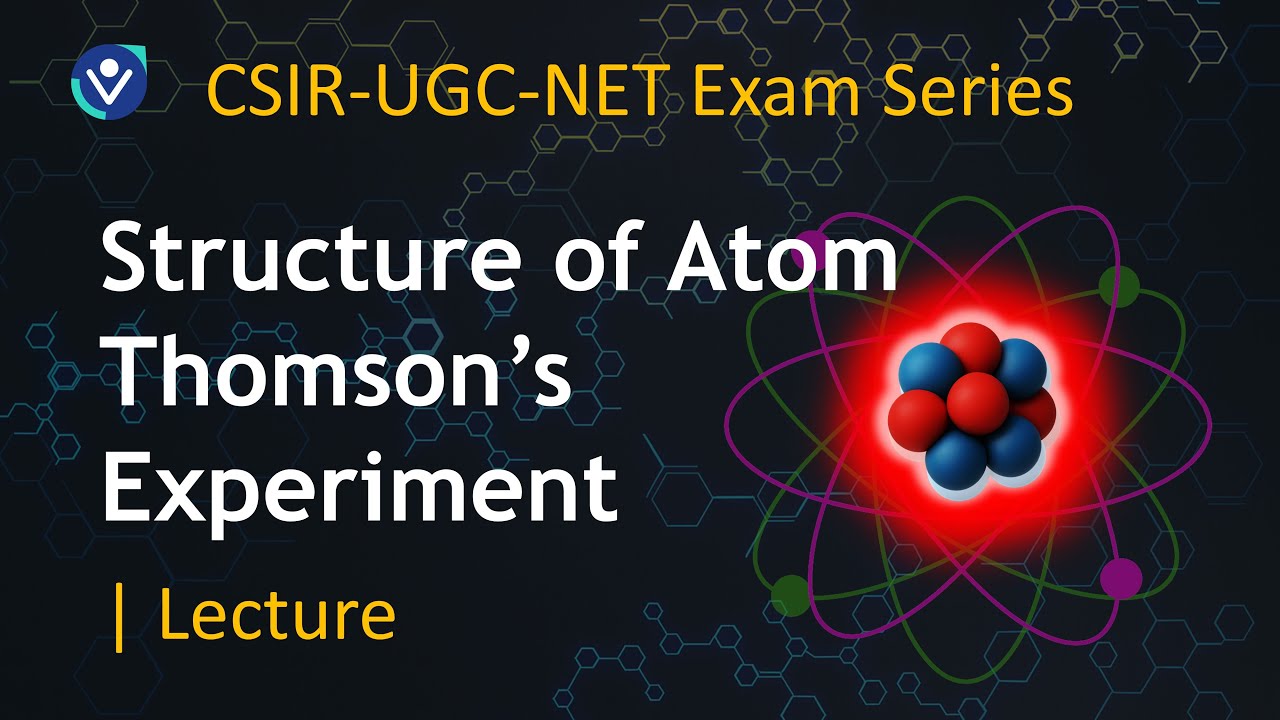 Structure of Atom | History, Discovery of Electron & Thomson’s Experiment | Exam Essential Series
