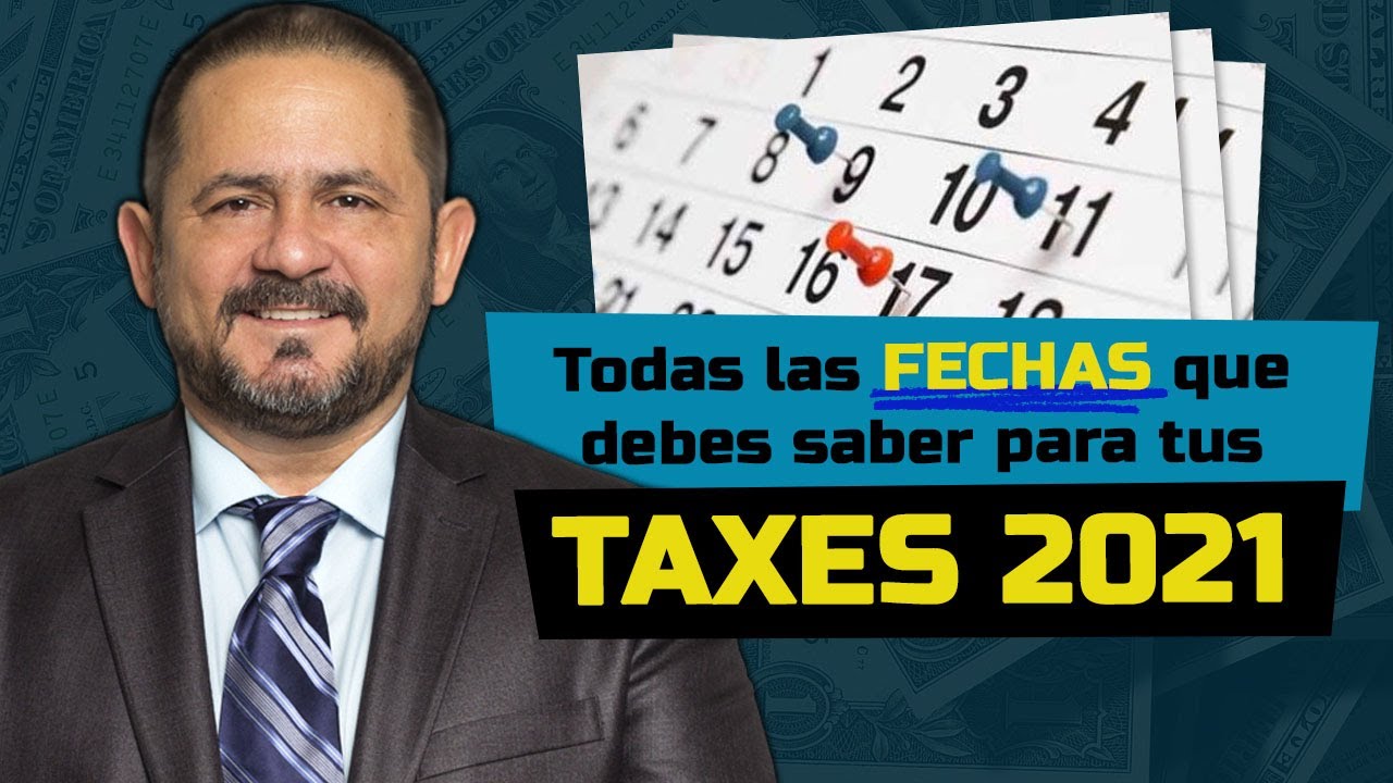🧐 Fechas IMPORTANTES para tu Declaración de Impuestos 2021