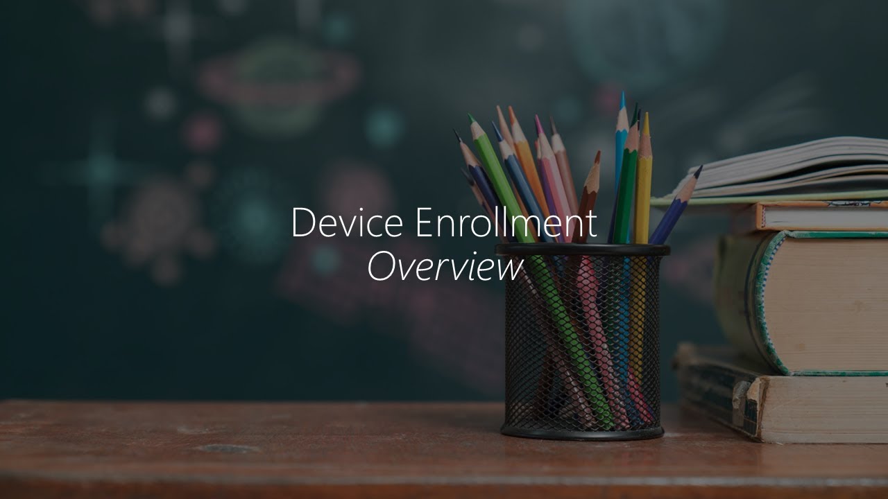 Module 6.1 - Device Enrollment Overview