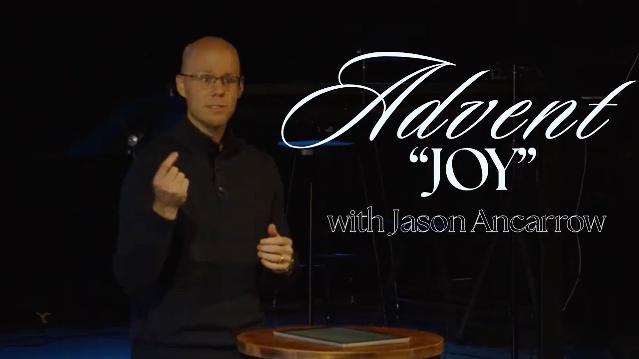 Advent "Joy" with Jason Ancarrow