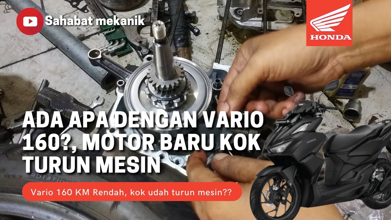 Ada apa dengan mesin vario 160??, motor baru kok sudah turun mesin!!