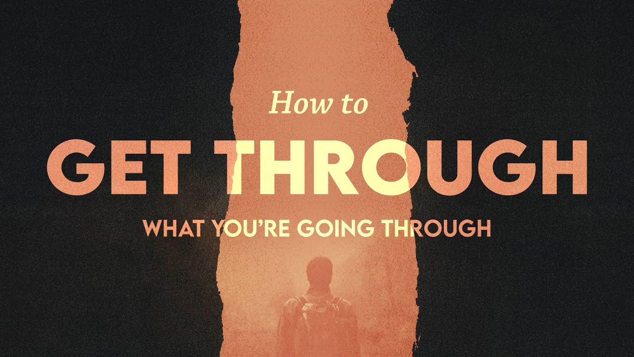 How To Get Through What You're Going Through Part 4 | 