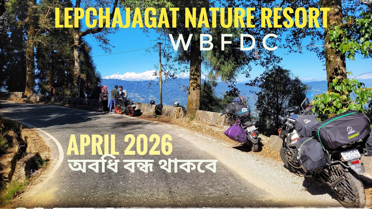 LEPCHAJAGAT NATURE RESORT, WBFDC | DARJEELING | WILL REMAIN CLOSE UPTO APRIL 2026