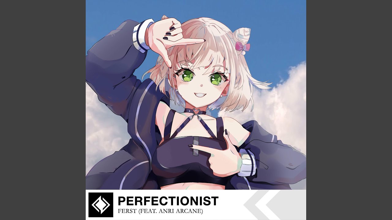 Perfectionist (feat. ANRI Arcane)