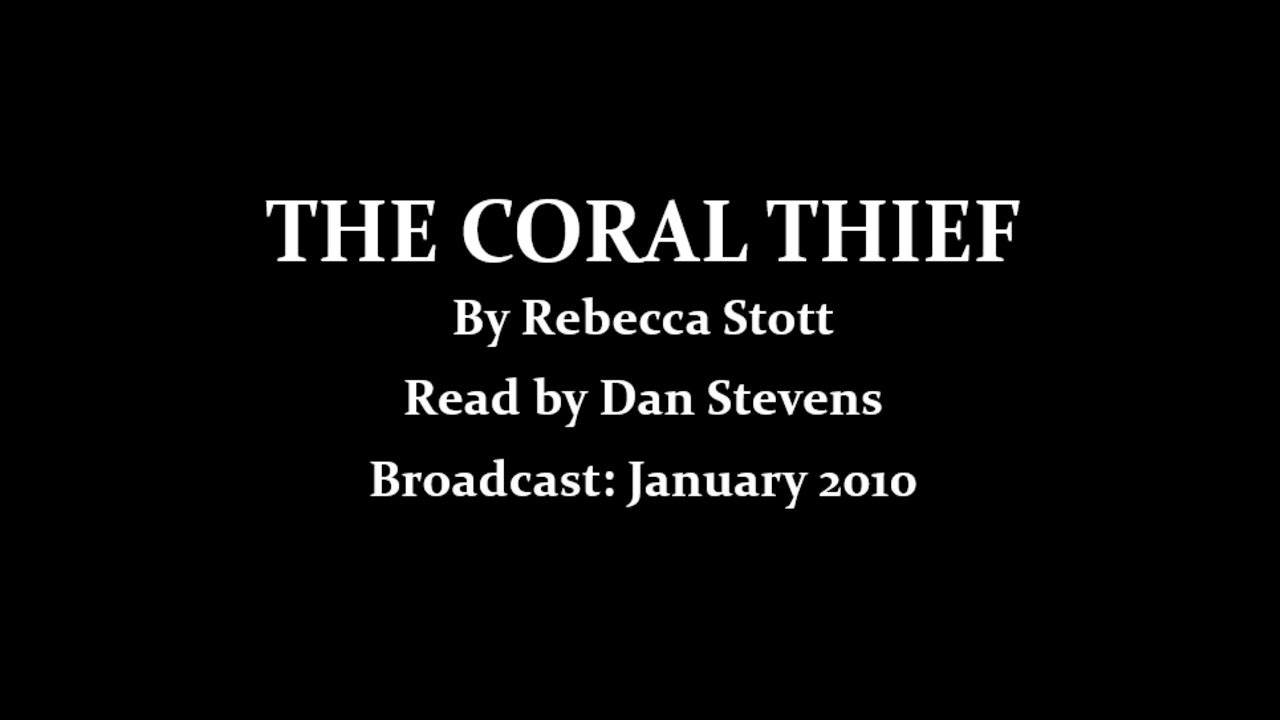 The Coral Thief (2010) By Rebecca Stott; Read by Dan Stevens