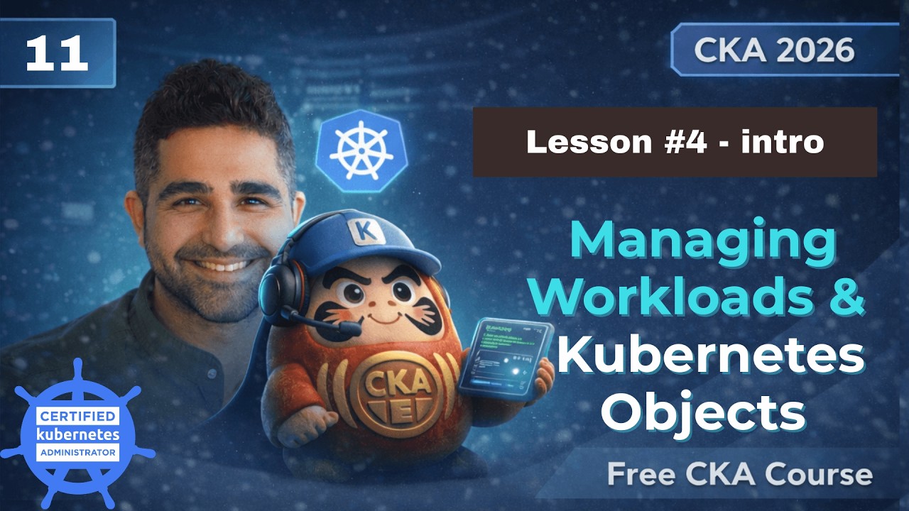 Managing Workloads & Core Kubernetes Objects | No.11 | Lesson 4-intro |  Free CKA Full Course 2026