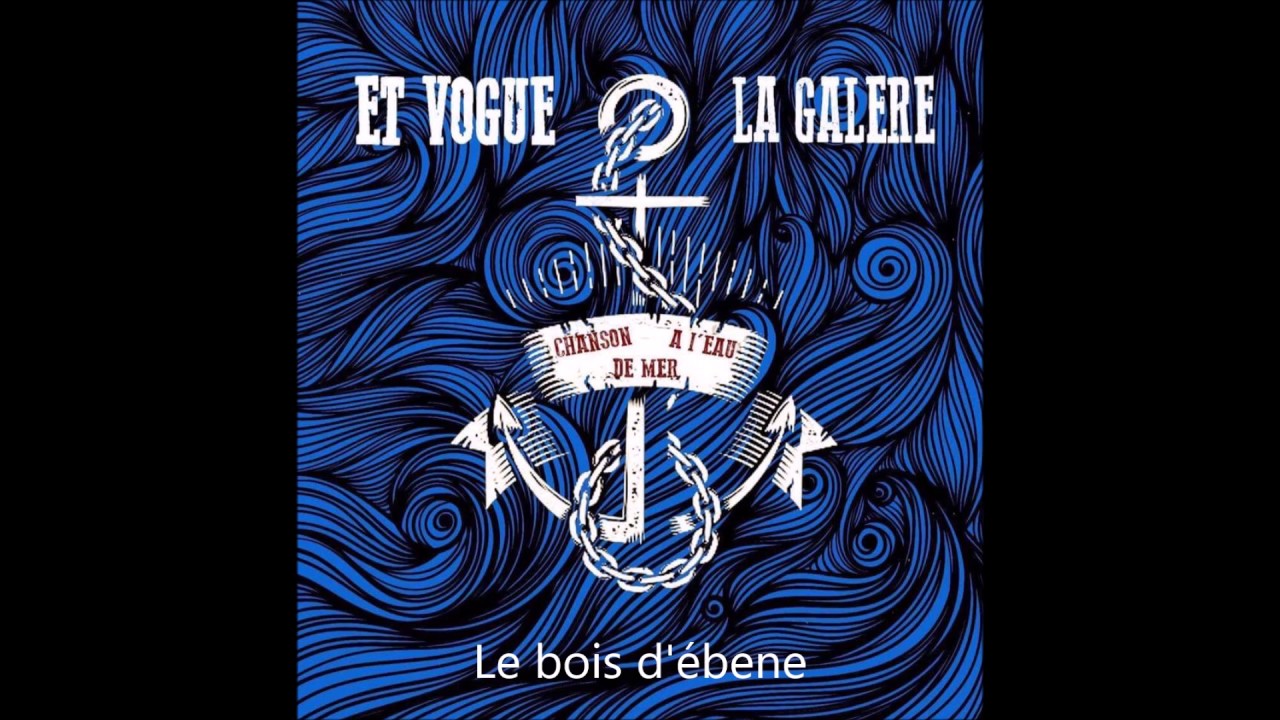 Et vogue la galère Le bois d'ébene