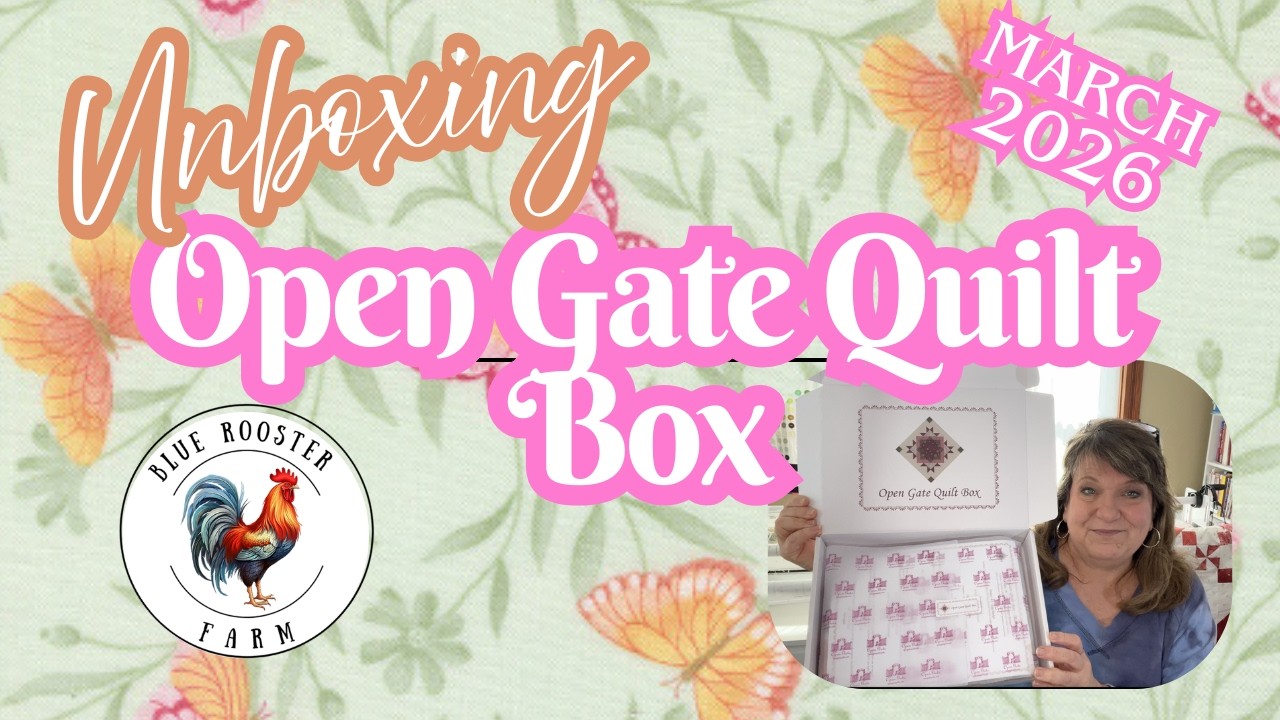 Spoiler Alert! Unboxing Open Gate Quilts' Subscription Box: March 2026 \Monthly Fabrics & Projects
