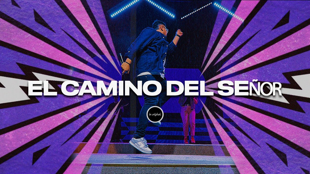 CATEDRAL EN VIVO | EL CAMINO DEL SEÑOR