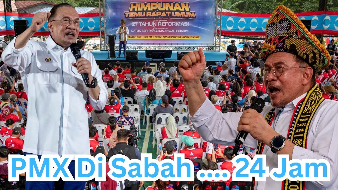 Anwar Ibrahim:  PMX Di Sabah ....24 Jam, Himpunan Temu Rapat Umum Sempena 27 Tahun Reformasi