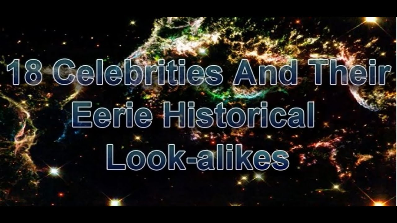 18 Celebrities and Their Eerie Historical Look-alikes