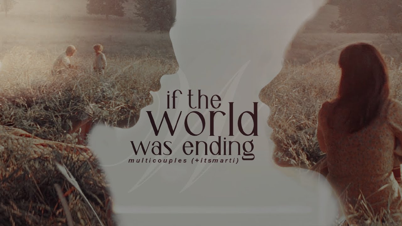 • multicouples | if the world was ending [+itsmarti]