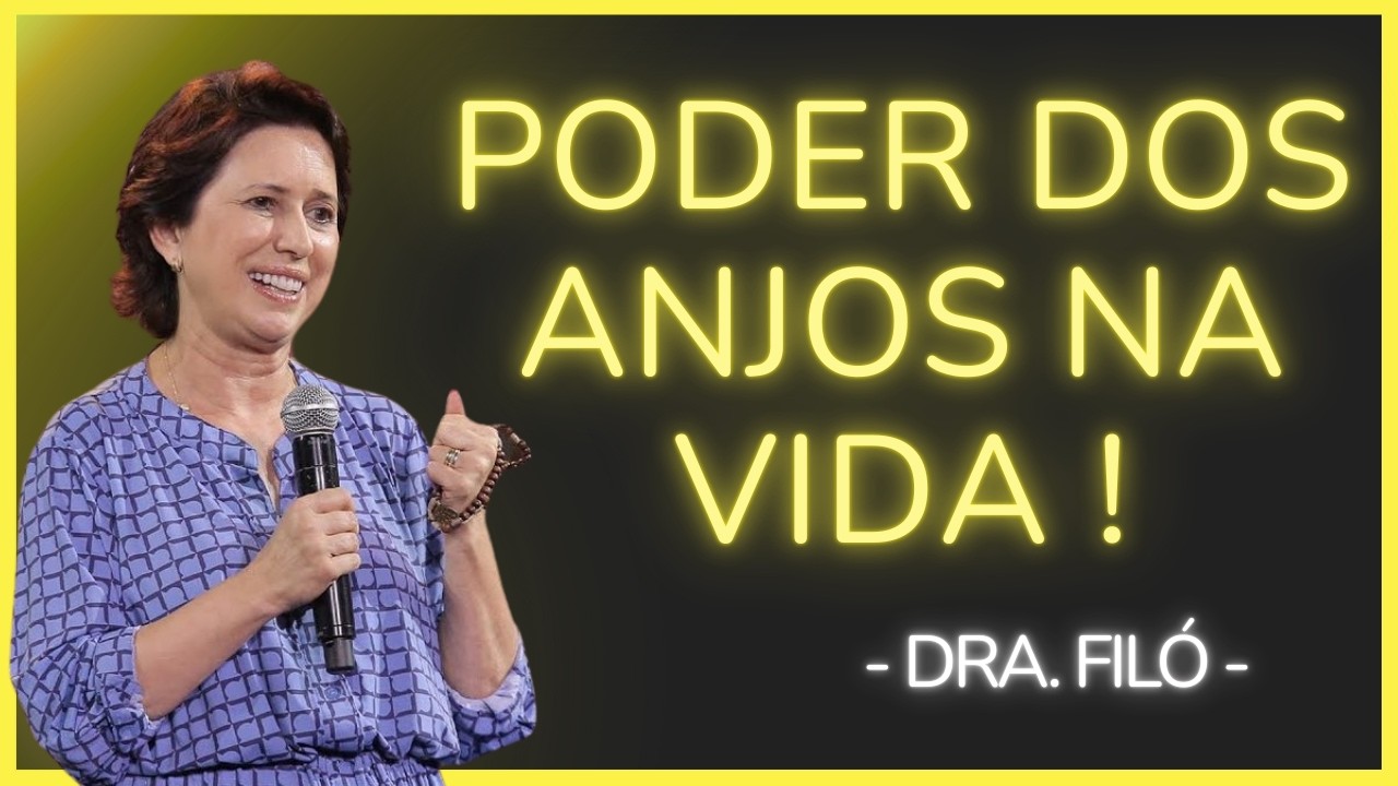 O PODER DOS ANJOS EM SUA VIDA - Dra. Filó