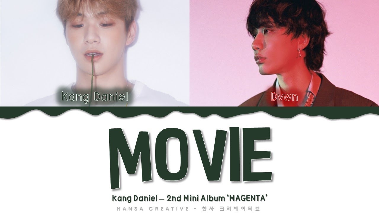 Kang Daniel (feat. Dvwn) - 'Movie' Lyrics Color Coded (Han/Rom/Eng)