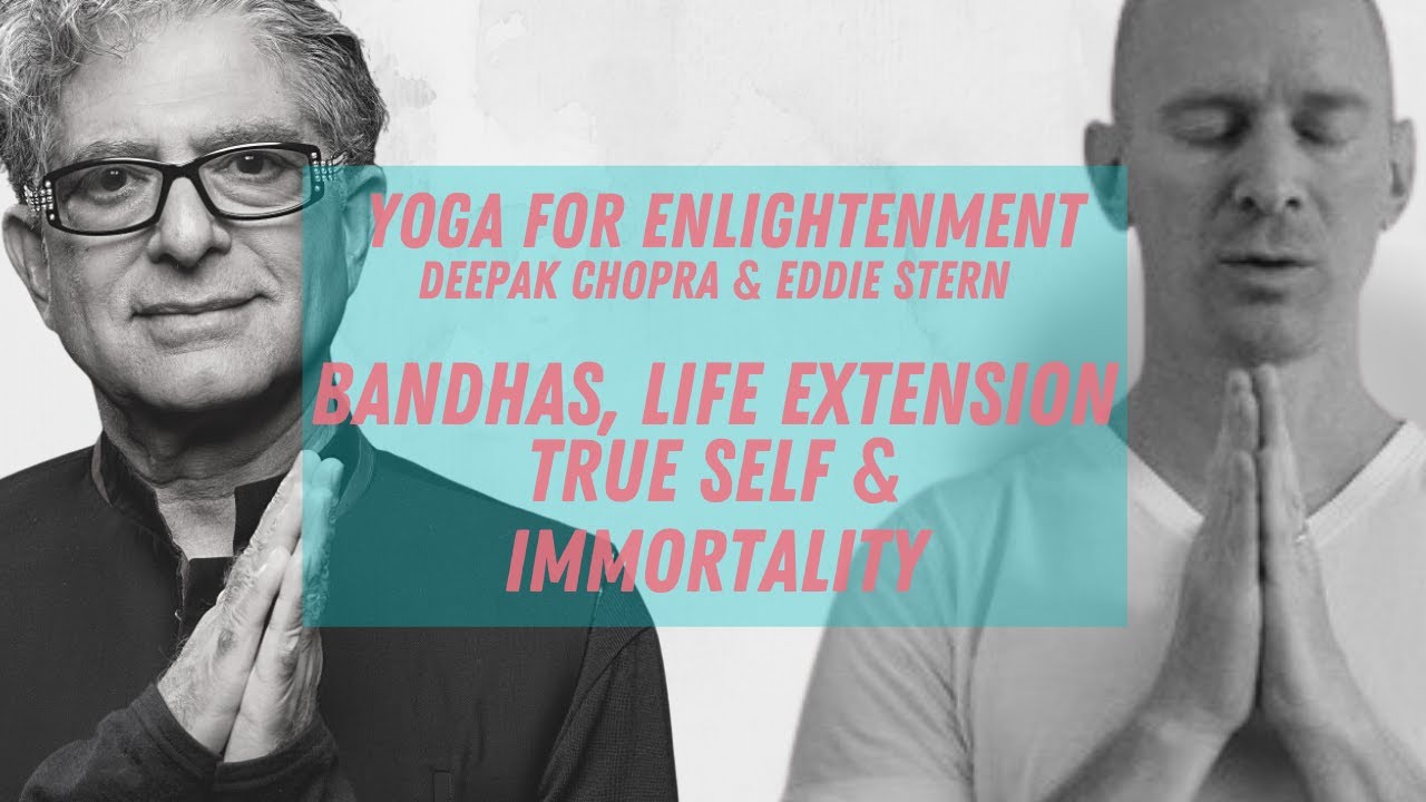 Bandhas, Life Extension, The True Self, Immortality - Yoga For Enlightenment With Eddie Stern