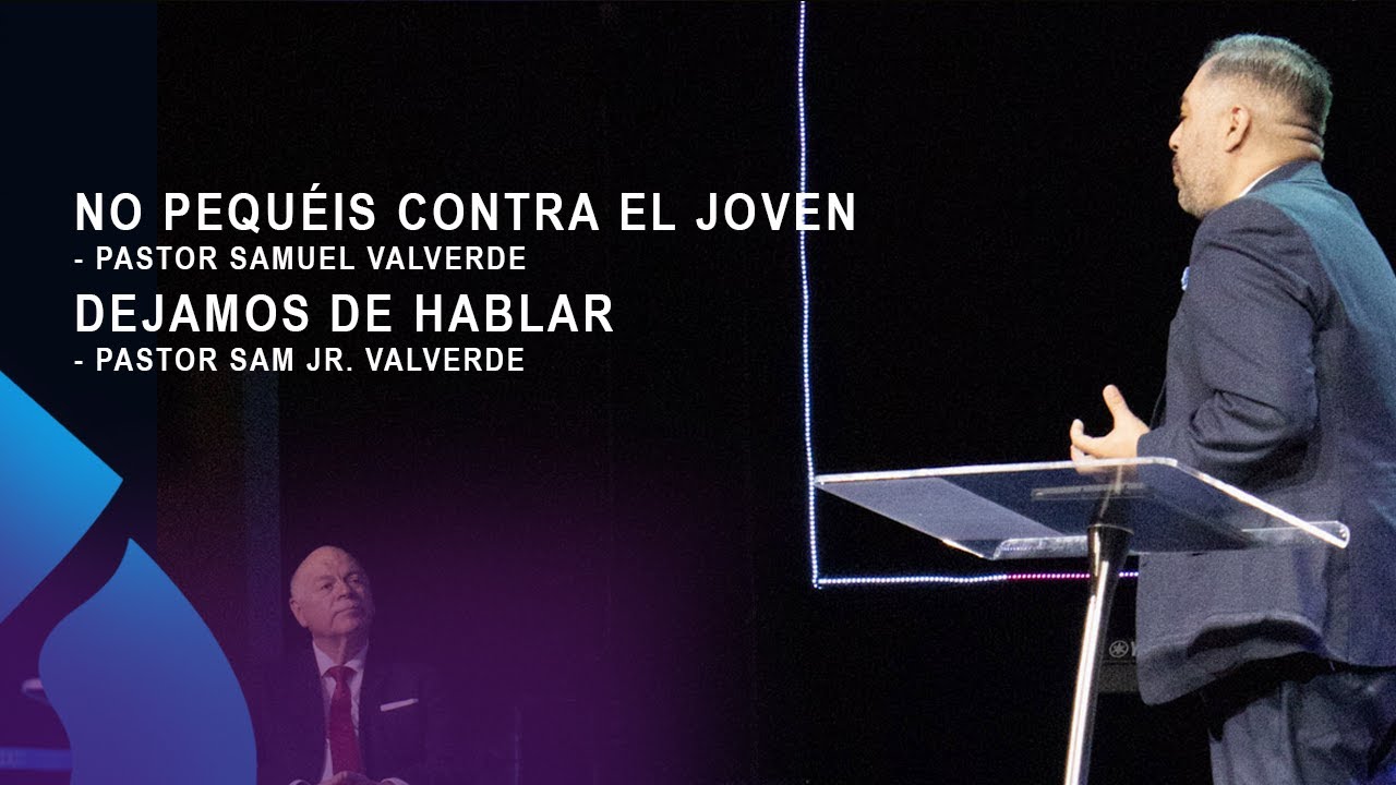 NO PEQUÉIS CONTRA EL JOVEN - Pastor Samuel Valverde / DEJAMOS DE HABLAR - Pastor Sam Jr. Valverde