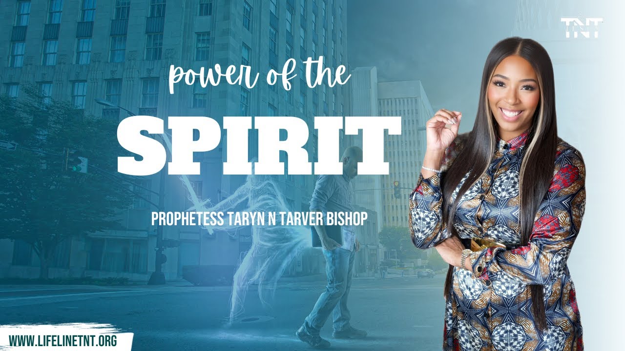 Power of Your Spirit || Prophetess Taryn N Tarver Bishop