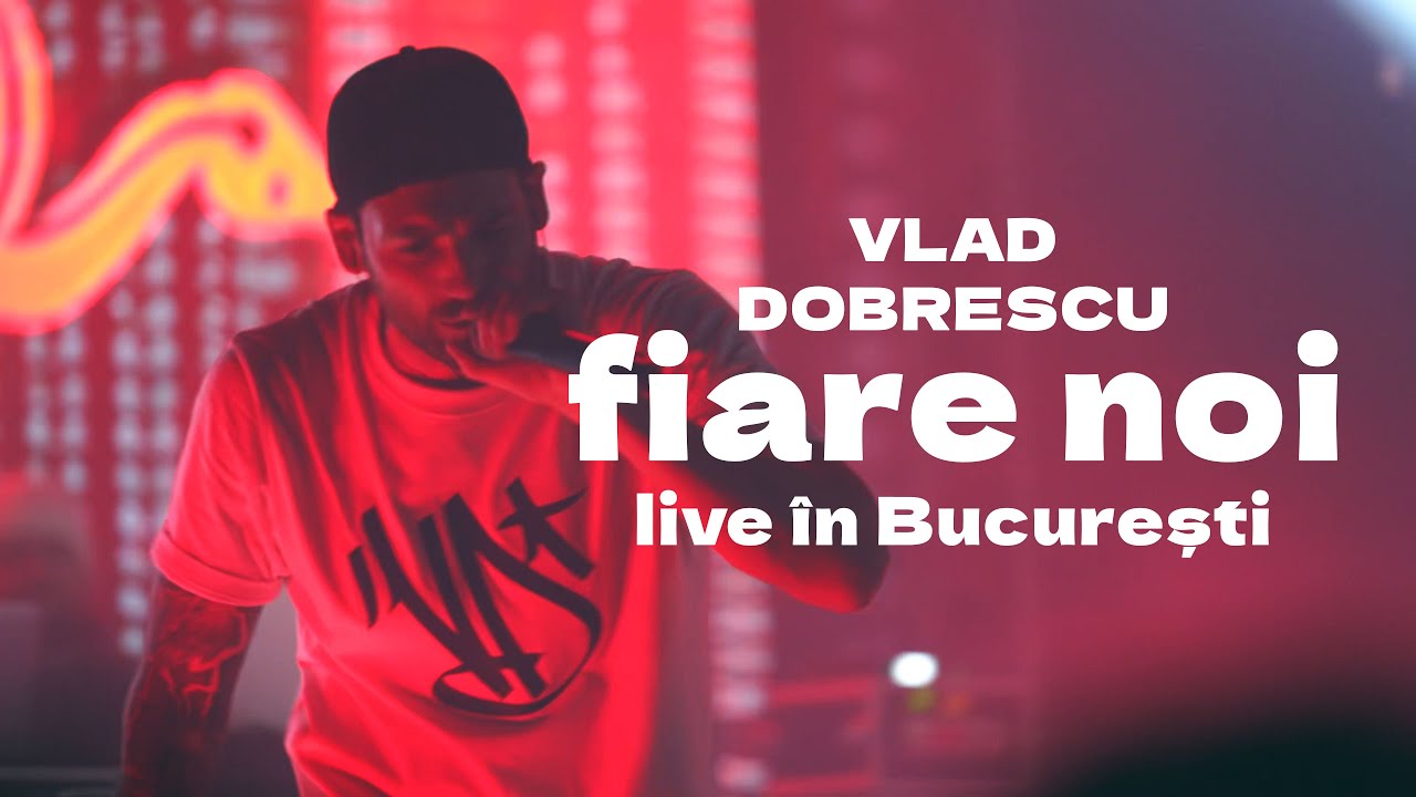 Vlad Dobrescu - Fiare Noi Live &icirc;n București