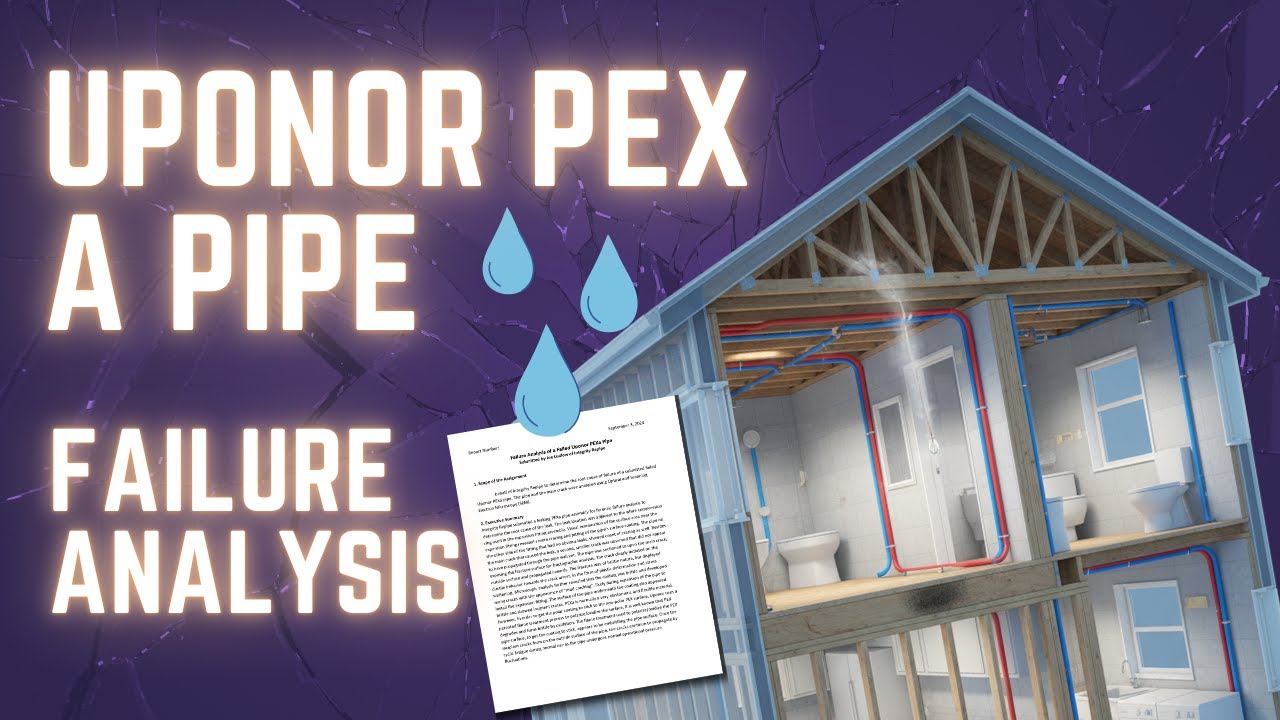 Uponor PEX A Pipe Failures | Forensic Report Reveals Hidden Flaw