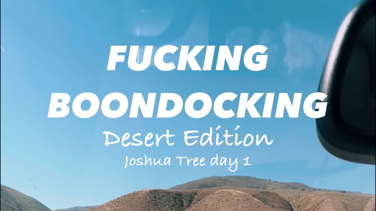 F*cking Boondocking-Desert edition 1