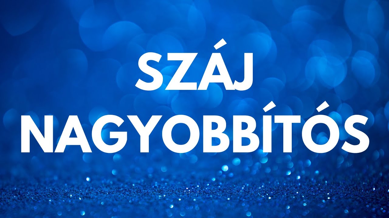 SZ&Aacute;J NAGYOBB&Iacute;T&Oacute;S