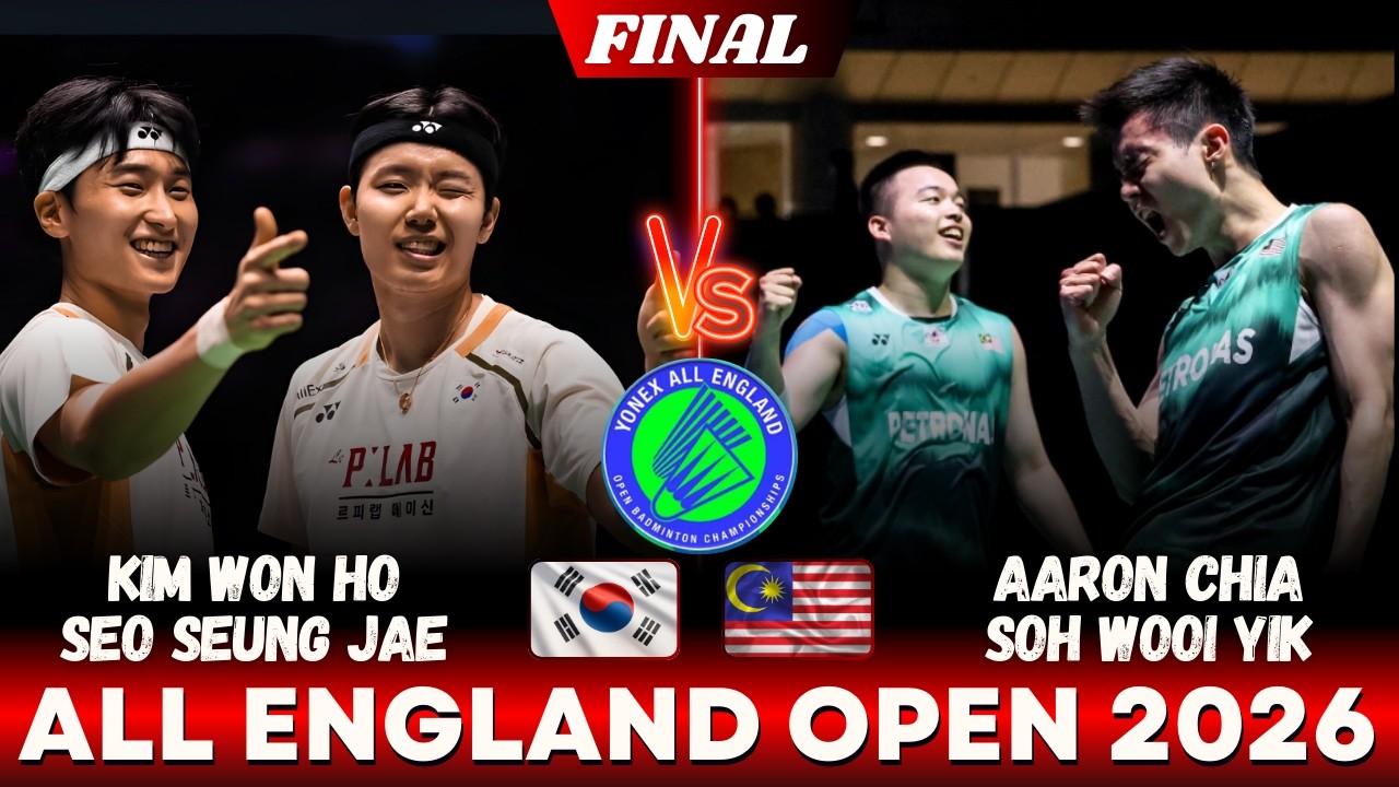 AMAZING FINAL❗KIM Won Ho SEO Seung Jae VS Aaron CHIA SOH Wooi Yik | ALL ENGLAND OPEN 2026 Badminton