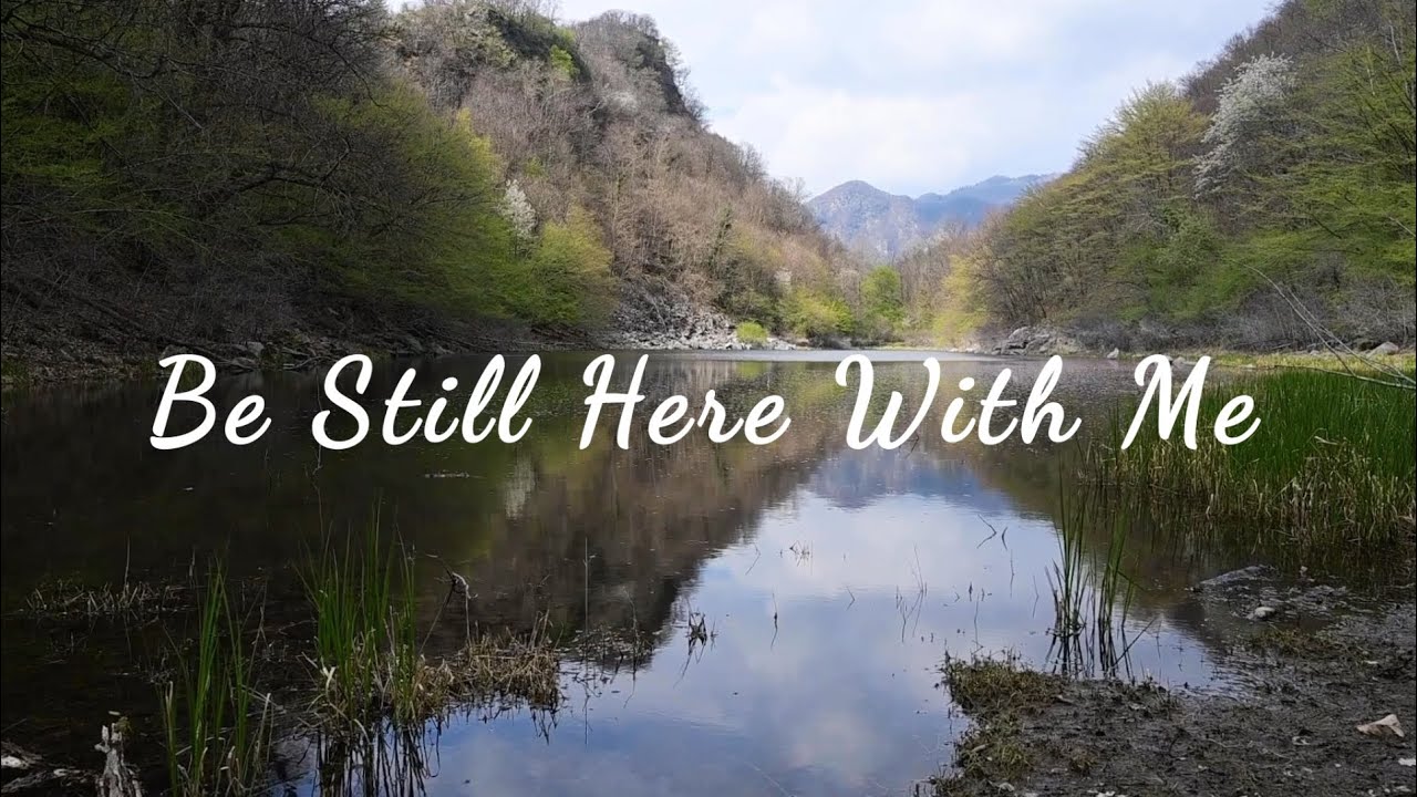Be Still Here With Me - Quiet Worship Song