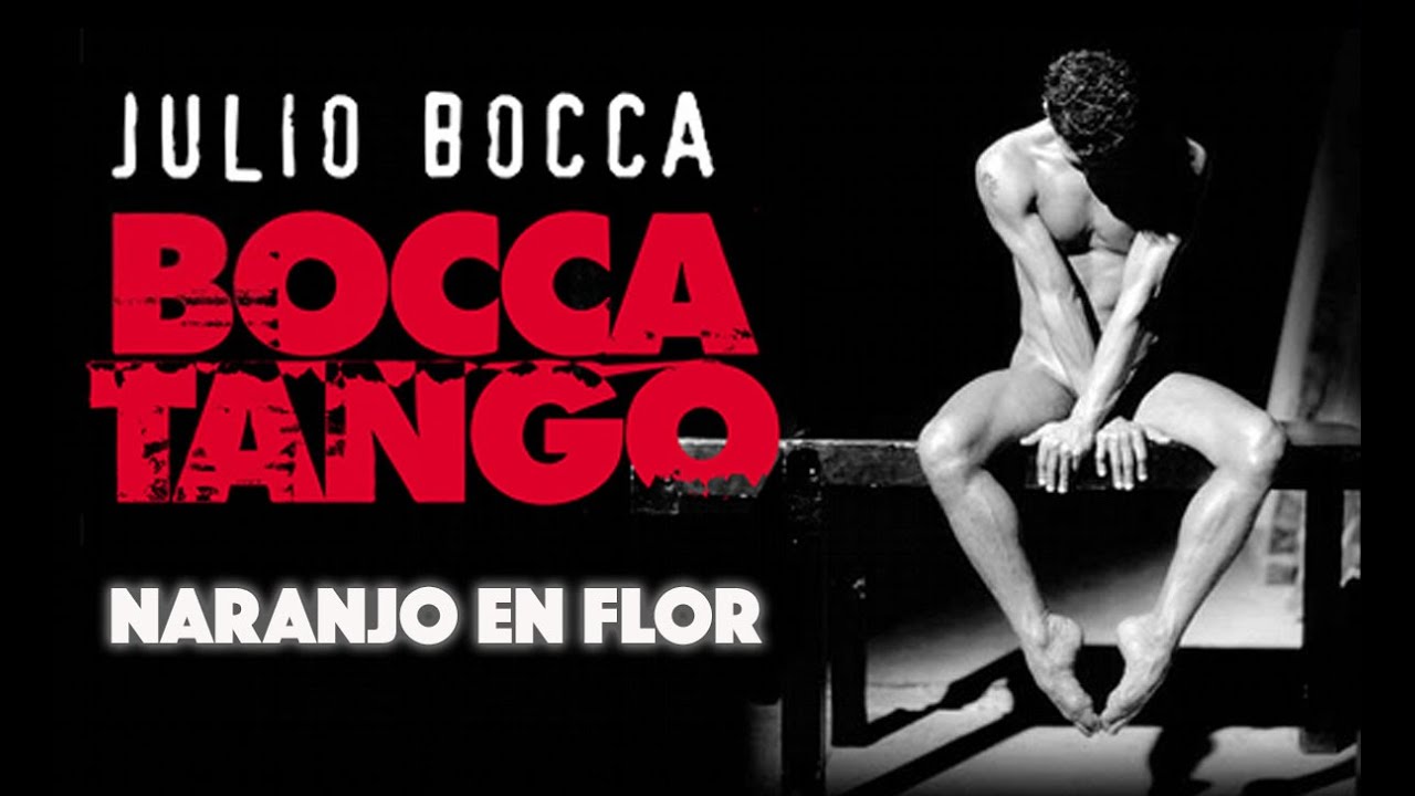 Ballet Julio Bocca -  Bocca Tango, Naranjo en Flor