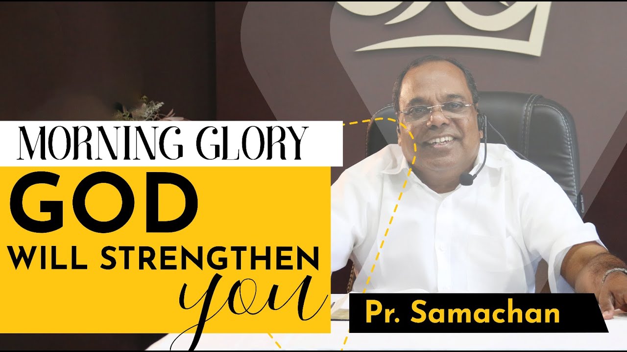 God will strengthen you | Pr. Samachan | Morning Glory