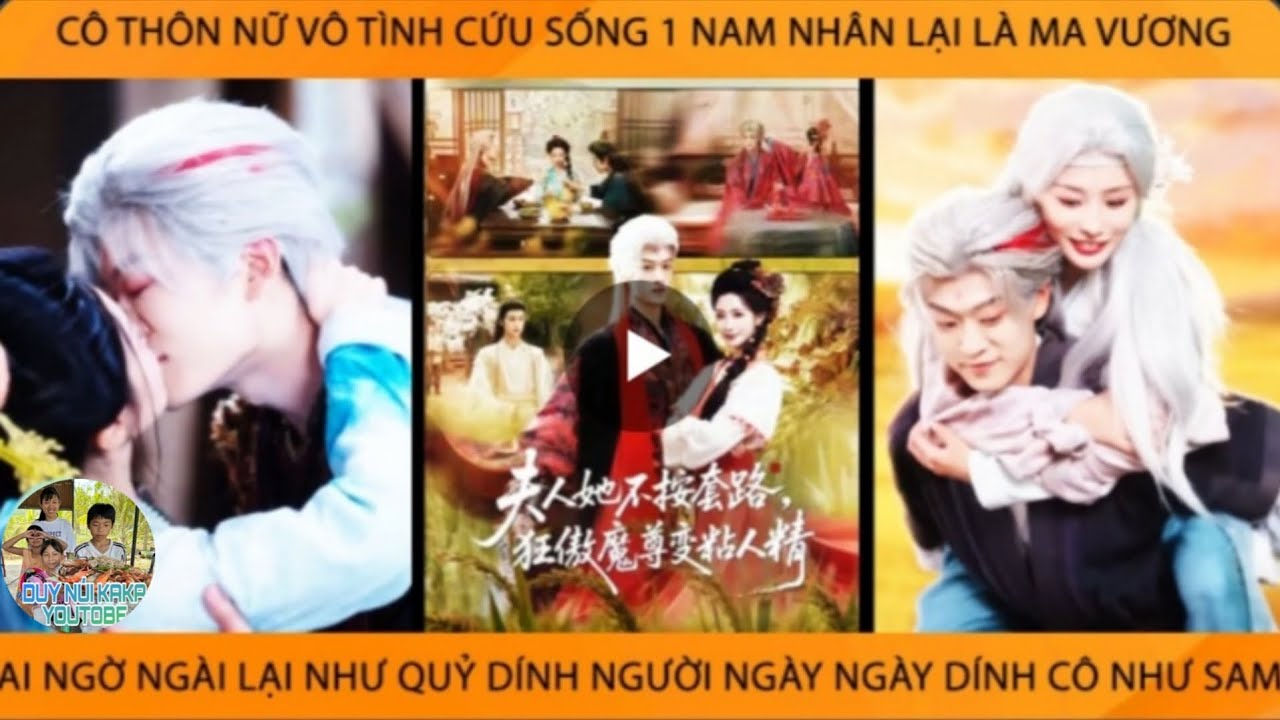 Cô Thôn Nữ Vô Tình Cứu Sống 1 Nam Nhân Lại Là Ma Vương Ai Ngờ Ngài Lại Như Quỷ Dính Cô Như Sam 