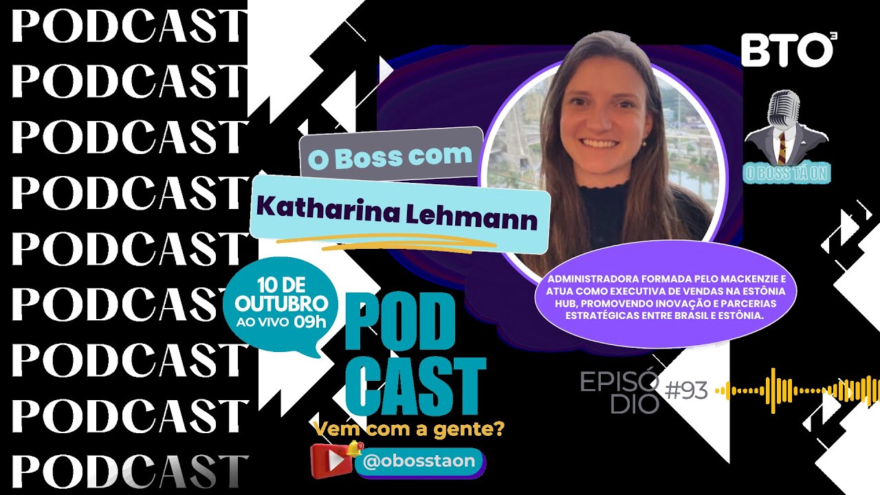 Katharina Lehmann: Conectando Brasil e Estônia pela inovação | O Boss Tá On #93